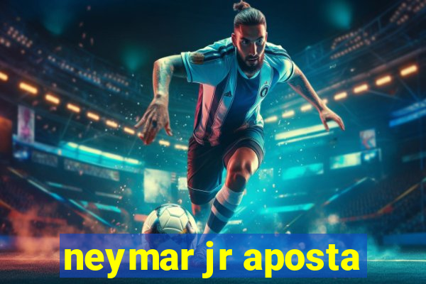 neymar jr aposta